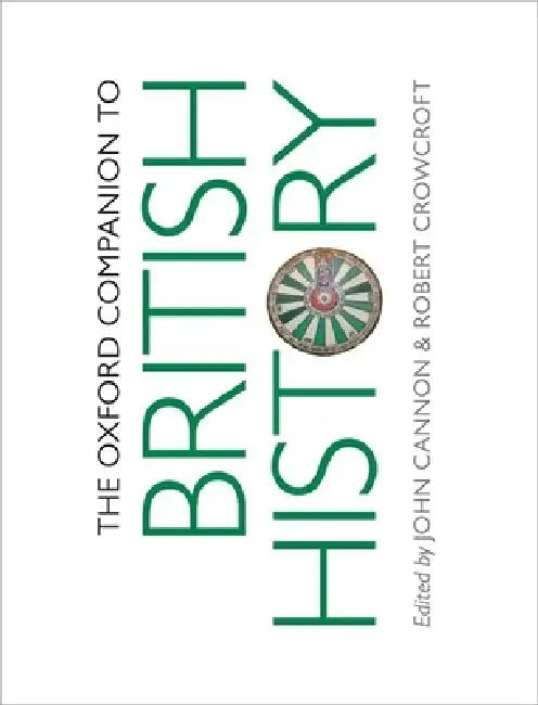 The Oxford Companion to British History by John Cannon, Robert Crowcroft