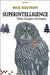 Superintelligence: Paths, Dangers, Strategies by Nick Bostrom