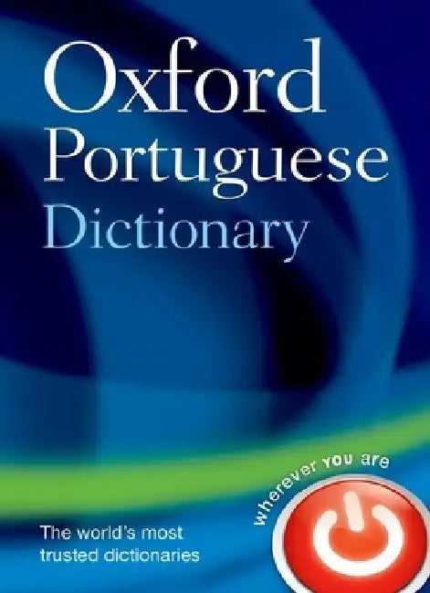Oxford Portuguese Dictionary: Portuguese-English, English-Portuguese = Dicionaario Oxford de Portuguaes: Portuguaes-Inglaes, Inglaes-Portugaes by Oxford Dictionaries