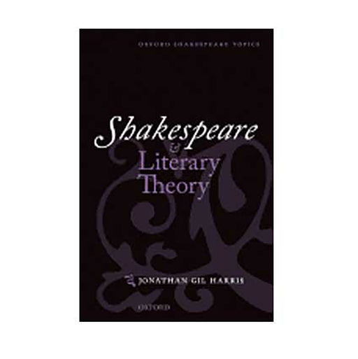 Shakespeare & Literary Theory  by Jonathan Gil Harris