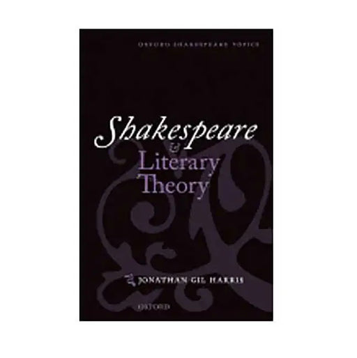 Shakespeare & Literary Theory by Jonathan Gil Harris