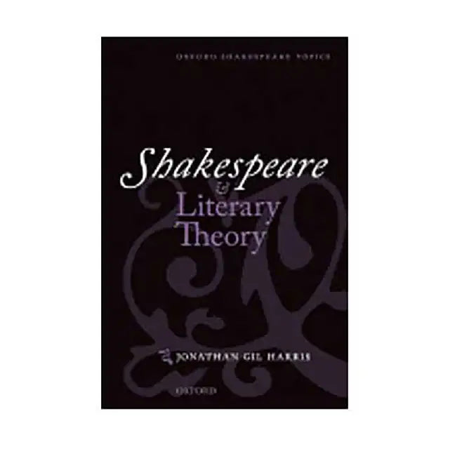 Shakespeare & Literary Theory by Jonathan Gil Harris