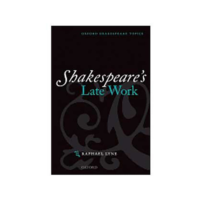 Shakespeare'S Late Work  by Raphael Lyne