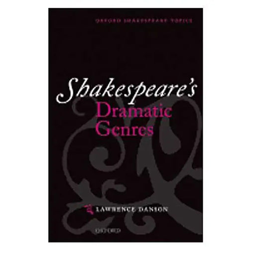 Shakespeare'S Dramatic Genres by Lawrence Danson