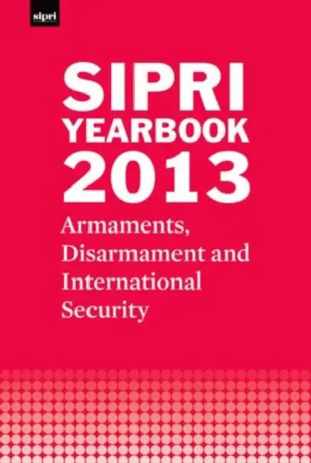 SIPRI Yearbook: Armaments, Disarmament and International Security by Stockholm International Peace Research I