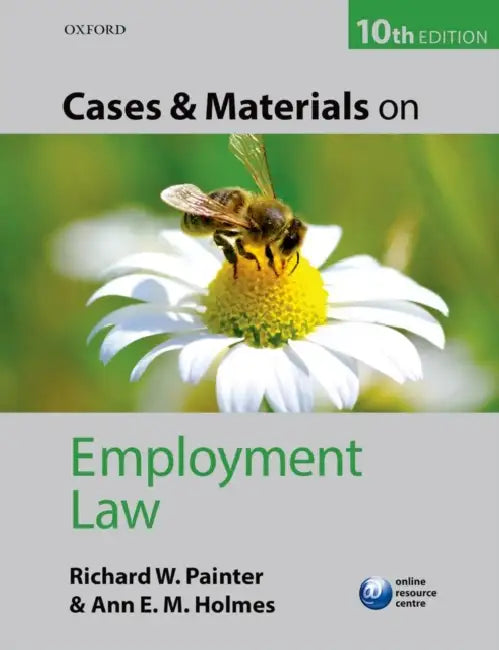 Cases and Materials on Employment Law by Richard Painter, Ann Holmes