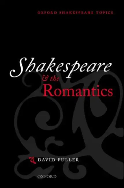 Shakespeare and the Romantics by David Fuller