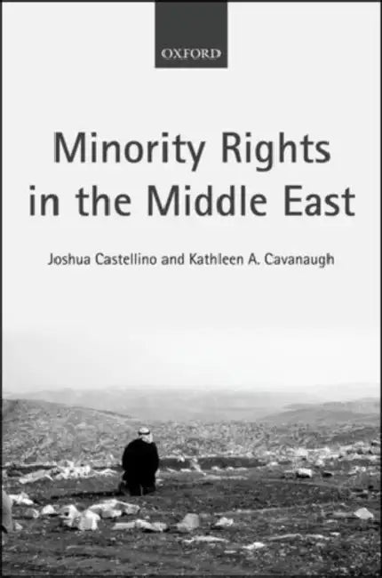 Minority Rights in the Middle East by Joshua Castellino, Kathleen A. Cavanaugh
