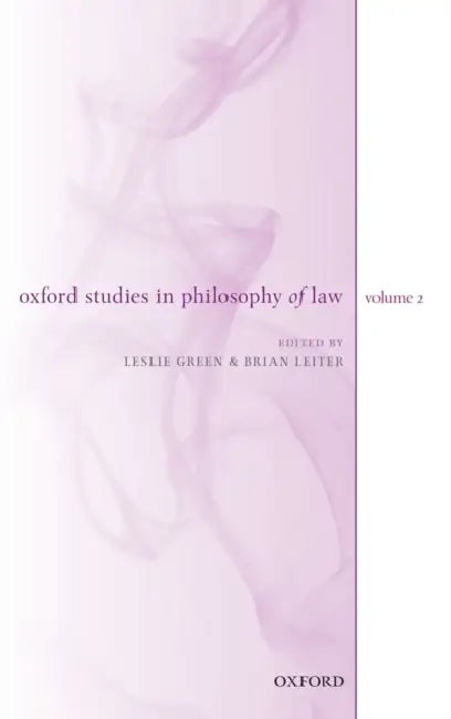 Oxford Studies in Philosophy of Law, Volume 2 by Leslie Green, Brian Leiter