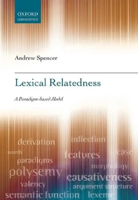 Lexical Relatedness: A Paradigm-Based Model by Andrew Spencer