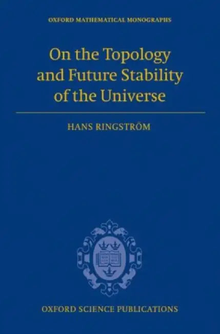 On The Topology And Future Stability Of The Universe by Hans Ringström