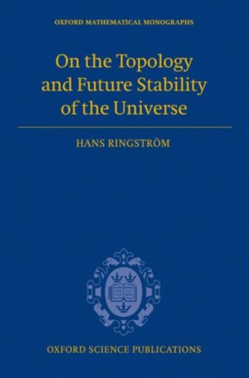On The Topology And Future Stability Of The Universe by Hans Ringström