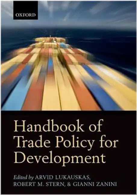 Handbook Of Trade Policy For Development by Arvid Lukauskas Robert M. Stern, Robert M. Stern, Gianni Zanini
