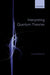 Interpreting Quantum Theories by Laura Ruetsche