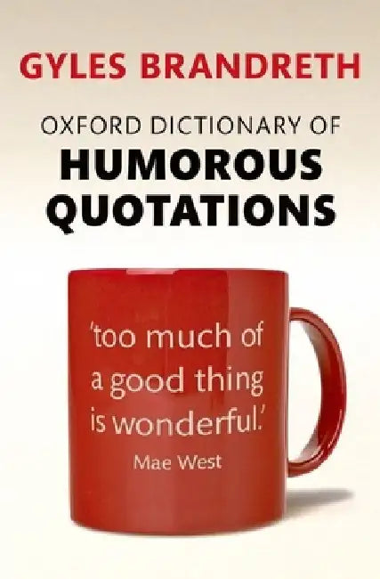 Oxford Dictionary of Humorous Quotations by Gyles Daubeney Brandreth