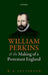 William Perkins and the Making of a Protestant England by W. B. Patterson
