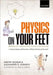 Physics on Your Feet: Berkeley Graduate Exam Questions: Or Ninety Minutes of Shame But a PhD for the Rest of Your Life! by Dmitry Budker