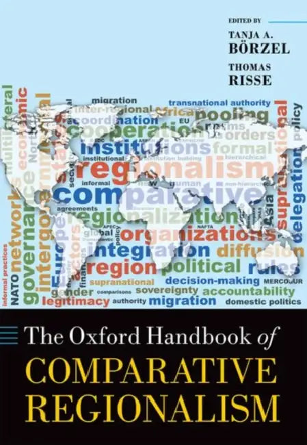 The Oxford Handbook of Comparative Regionalism by Tanja A. Borzel, Thomas Risse