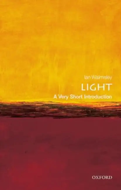 Light (VSI): Very Short Introduction by Ian A. Walmsley