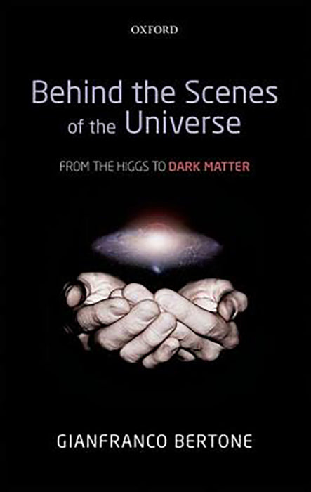 Behind The Scenes Of The Universe : From the Higgs to Dark Matter