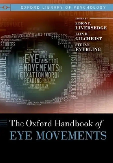 Oxford Handbook of Eye Movements by Simon Liversedge, Iain Gilchrist, Stefan Everling