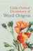 Little Oxford Dictionary of Word Origins by Julia Cresswell