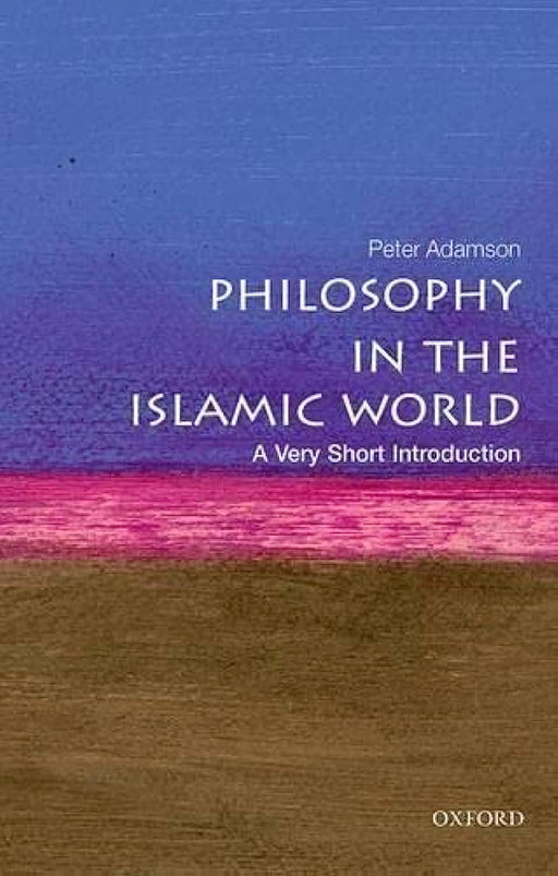 Philosophy In The Islamic World (VSI): . by Peter Adamson