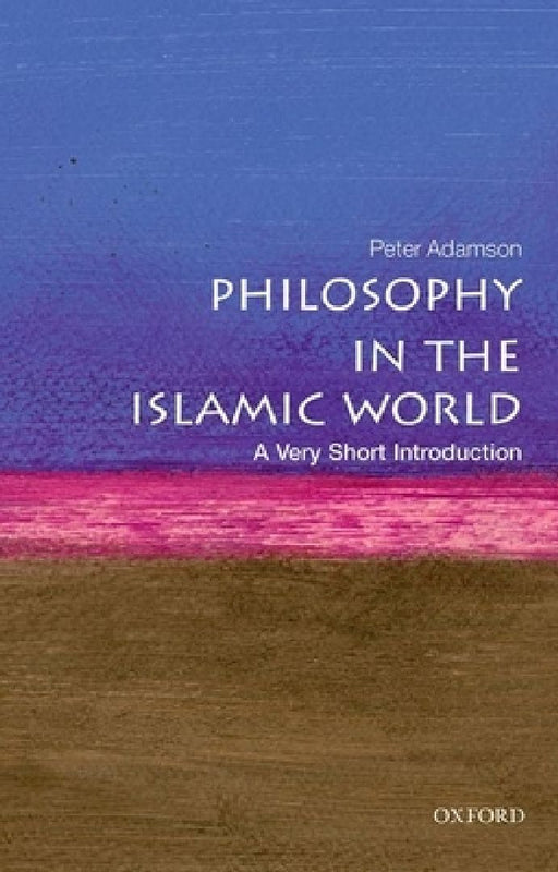 Philosophy in the Islamic World: A Very Short Introduction by Peter Adamson