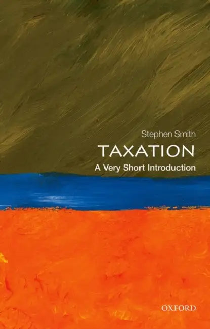 Taxation (VSI): Very Short Introduction by Stephen Smith
