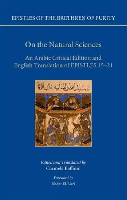 On the Natural Sciences: An Arabic Critical Edition and English Translation of Epistles 15-21 by Carmela Baffioni, Carmela Baffioni
