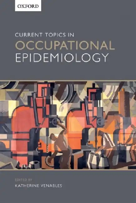 Current Topics in Occupational Epidemiology by Katherine Venables