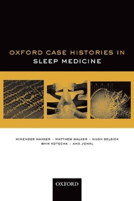 Sleep Medicine (Oxford Case Histories) by Himender Makker, Matthew Walker, Hugh Selsick