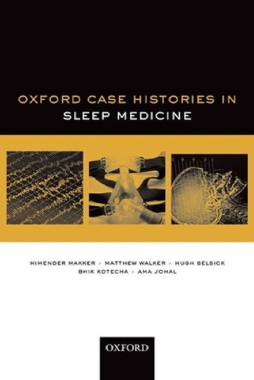 Sleep Medicine (Oxford Case Histories) by Himender Makker, Matthew Walker, Hugh Selsick