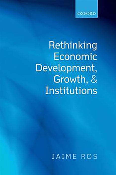 Rethinking Economic Development, Growth, And Institutions