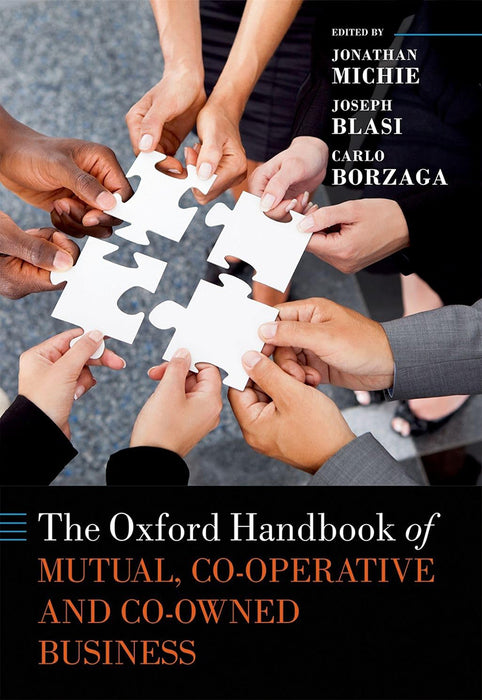 The Oxford Handbook of Mutual, Co-Operative, and Co-Owned Business by Michie Blasi