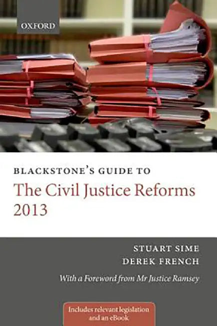 Blackstone's Guide to the Civil Justice Reforms 2013 by SimeFrench