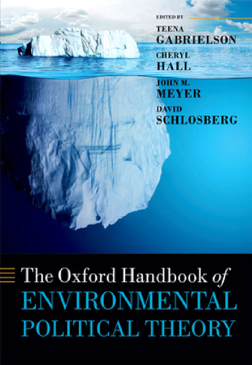 Oxford Handbook of Environmental Political Theory by Teena Gabrielson, Cheryl Hall, John M. Meyer