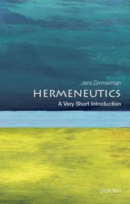 Hermeneutics (VSI): Very Short Introduction by Jens Zimmermann