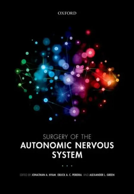 Surgery of the Autonomic Nervous System by Jonathan A. Hyam, Erlick A. C. Pereira, Alexander L. Green