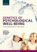 Genetics of Psychological Well-Being: The Role of Heritability and Genes in Positive Psychology by Michael Pluess
