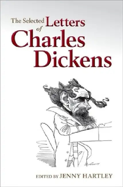 The Selected Letters of Charles Dickens by Jenny Hartley
