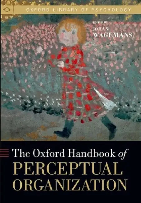 Oxford Handbook of Perceptual Organization by Johan Wagemans