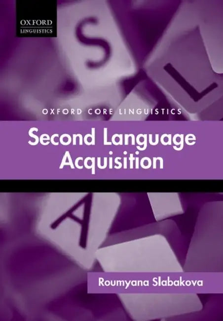 Second Language Acquisition by Roumyana Slabakova