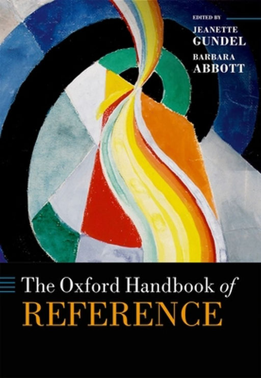 The Oxford Handbook of Reference by Gundel Jeanette