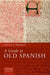 Guide to Old Spanish by Steven N. Dworkin