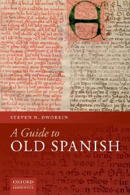 A Guide to Old Spanish by Steven N. Dworkin