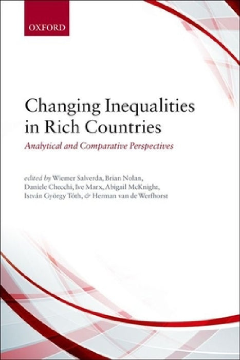 Changing Inequalities in Rich Countries: Analytical and Comparative Perspectives by Wiemer Salverda, Brian Nolan, Daniele Checchi