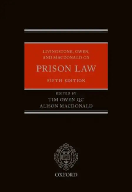 Livingstone, Owen, and MacDonald on Prison Law by Tim Owen Qc, Alison MacDonald