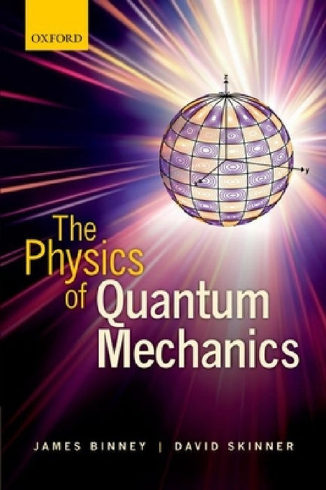 The Physics of Quantum Mechanics by Skinner Binney
