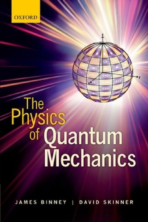 The Physics of Quantum Mechanics by Skinner Binney